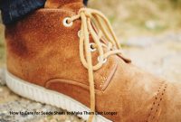 How to Care for Suede Shoes to Make Them Last Longer