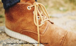 How to Care for Suede Shoes to Make Them Last Longer